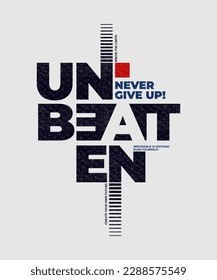 Unbeaten, never give up, modern and stylish motivational quotes typography slogan. Colorful abstract illustration design vector for print tee shirt, apparels, typography, poster and other uses.