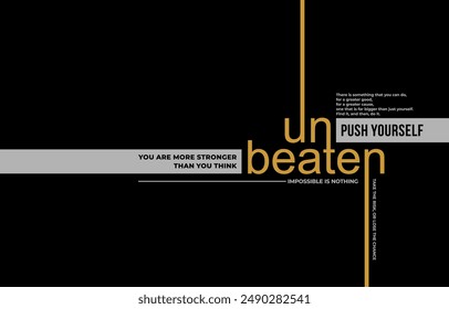 Unbeaten, push yourself, modern and stylish typography slogan. Colorful abstract design vector illustration for print tee shirt, apparels, background, typography, poster and more.