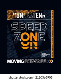 Unbeaten, speed zone, modern and stylish typography slogan. Colorful abstract design with the lines style. Vector illustration for print tee shirt, background, typography, poster and more.