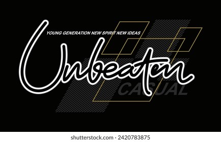 Unbeaten stylish slogan typography tee shirt design.Motivation and inspirational quote.Clothing,t shirt,apparel and other uses Vector print, typography, poster.