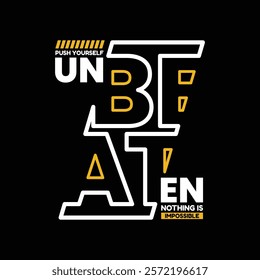 Unbeaten,Vintage typography design in vector illustration.Motivation and inspirational quote.Clothing,t shirt,apparel and other uses.Vector print, typography, poster.