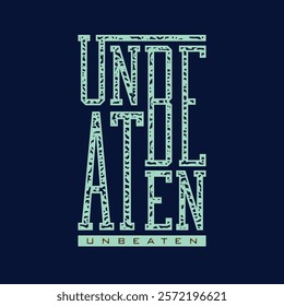 Unbeaten,Vintage typography design in vector illustration.Motivation and inspirational quote.Clothing,t shirt,apparel and other uses.Vector print, typography, poster.