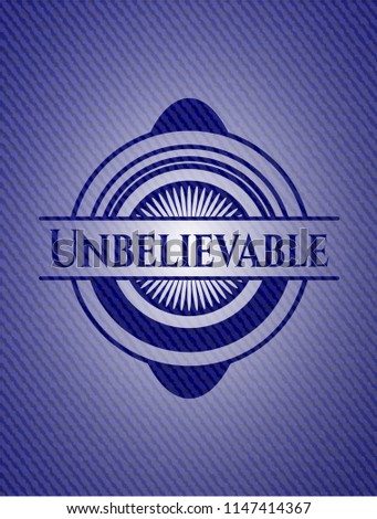 Unbelievable badge with denim texture