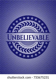 Unbelievable badge with jean texture