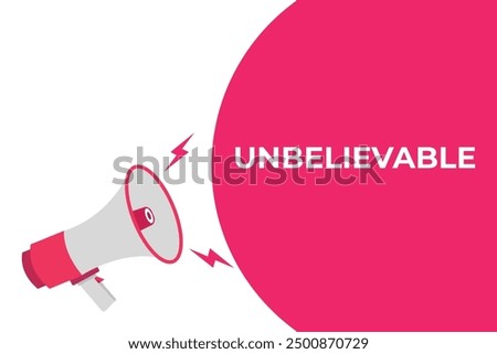 unbelievable button, banner, label, template for website. unbelievable text with colorful megaphone icon
