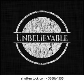 Unbelievable chalkboard emblem written on a blackboard