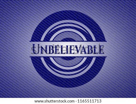 Unbelievable emblem with denim texture