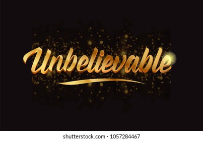 unbelievable gold word text with sparkle and glitter background suitable for card, brochure or typography logo design