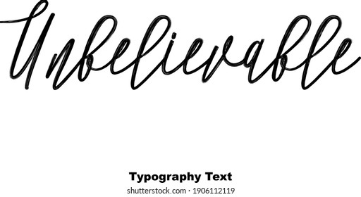 Unbelievable Handwritten Font Typography Text Calligraphic Vector Quote