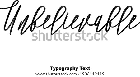 Unbelievable Handwritten Font Typography Text Calligraphic Vector Quote