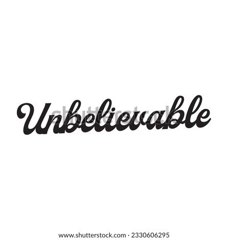 Unbelievable Handwritten Font Typography Text Calligraphic Vector Quote