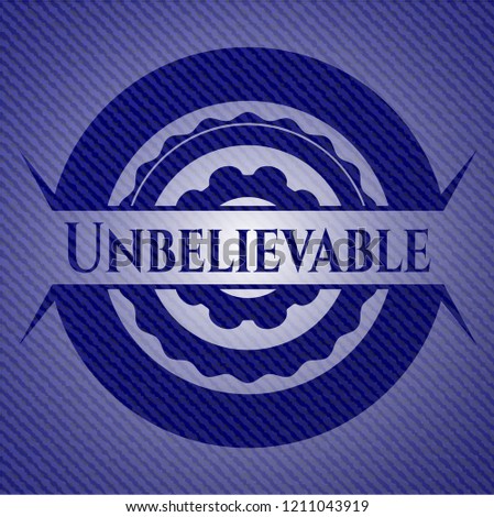 Unbelievable with jean texture