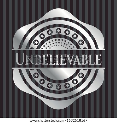 Unbelievable silver badge. Vector Illustration. Mosaic.