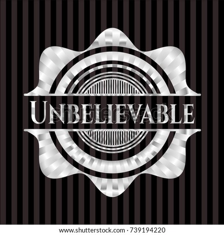Unbelievable silver emblem