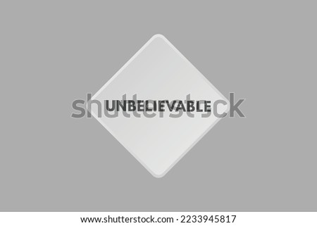 unbelievable text Button. unbelievable Sign Icon Label Sticker Web Buttons
