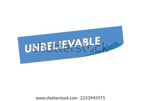 unbelievable text Button. unbelievable Sign Icon Label Sticker Web Buttons
