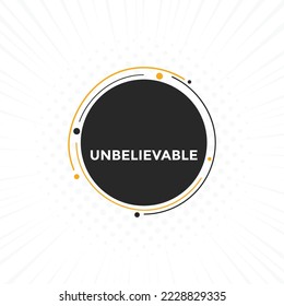 Unbelievable text button. speech bubble. Unbelievable Colorful web banner. vector illustration. Unbelievable label sign template
