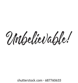 unbelievable, text design. Vector calligraphy. Typography poster. Usable as background.