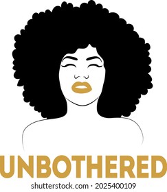 Unbothered lettering. Interesting and cool inscription. Afrowoman illustration vector	