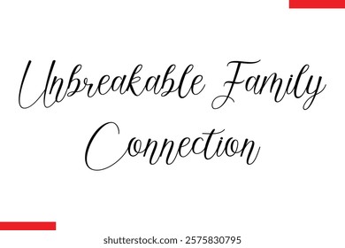 Unbreakable Family Connection Family. Vector typography text