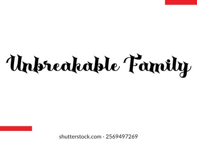 Unbreakable family Family. Vector typography text