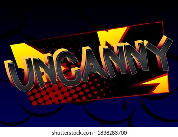 Uncanny Comic book style cartoon words on abstract colorful comics background.