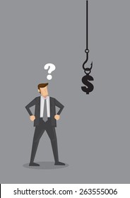 An uncertain businessman standing in front of a hook with a dollar sign as bait. Vector illustration for business concept and metaphor isolated on grey background.