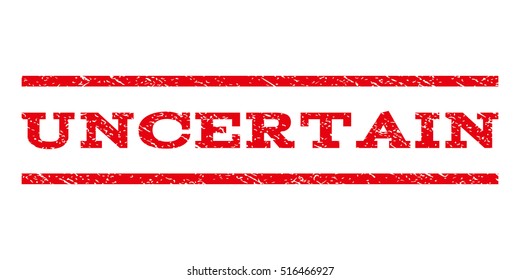 Uncertain watermark stamp. Text caption between parallel lines with grunge design style. Rubber seal stamp with unclean texture. Vector red color ink imprint on a white background.