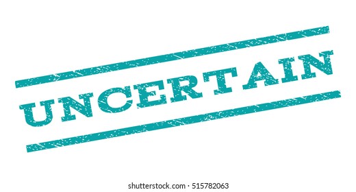 Uncertain watermark stamp. Text tag between parallel lines with grunge design style. Rubber seal stamp with scratched texture. Vector cyan color ink imprint on a white background.