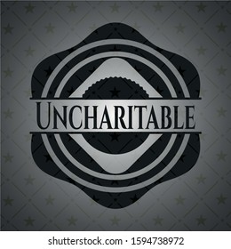 Uncharitable dark badge. Vector Illustration. Detailed.