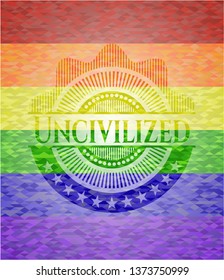 Uncivilized emblem on mosaic background with the colors of the LGBT flag