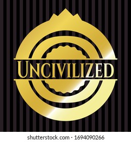 Uncivilized gold badge. Vector Illustration. Detailed.