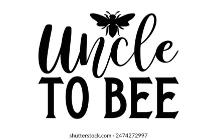  
Uncle To Bee  Lettering design for greeting banners, Mouse Pads, Prints, Cards and Posters, Mugs, Notebooks, Floor Pillows and T-shirt prints design.