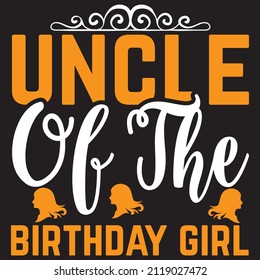 uncle of the birthday girl t shirt design, vector file.