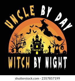 ''Uncle By Day Witch By Night'' Uncle Halloween T Shirt Design, Vector Halloween Background, Retro Vintage t shirt design.