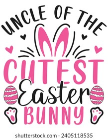 Uncle of the cutest easter bunny, happy easter cute bunny eggs