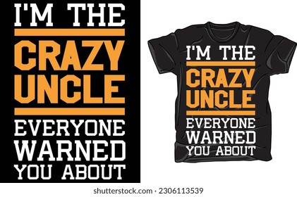 I'm the Uncle Everyone Warned You About , Funny Shirt ,Big and Tall T-Shirt