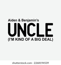 Uncle Kind of a Big Deal funny t-shirt design