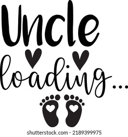uncle loading, new baby svg,announcement,uncle to be,Pregnancy svg,New Baby svg,Loading vector design 
 svg