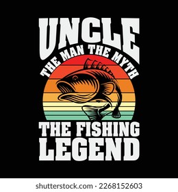 Uncle The Man The Myth The Fishing Legend Father’s Day