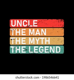 Uncle the man the myth the legend t-shirt design