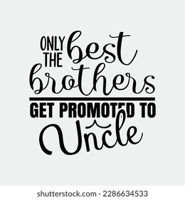 Uncle Shirt for Men Only The Best Brothers Get Promoted to Uncle New Uncle