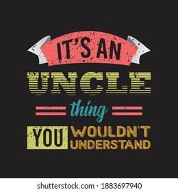 it's an uncle thing you wouldn't understand- retro t shirt concept