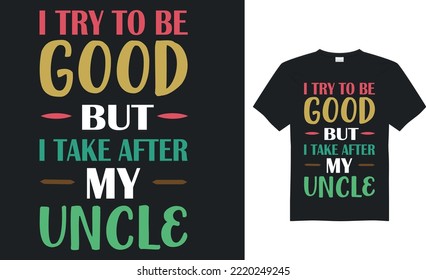 Uncle typography t-shirt design,vector typography print ready ,uncle color t-shirt design.