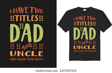Uncle typography t-shirt design,vector typography print ready ,uncle color t-shirt design.