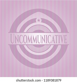 Uncommunicative badge with pink background