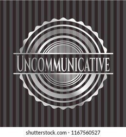 Uncommunicative silver badge