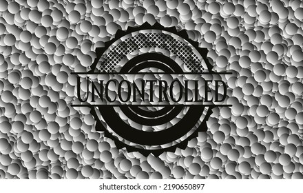 Uncontrolled black emblem with grey bubbles background. Vintage. Vector Illustration. Detailed. 