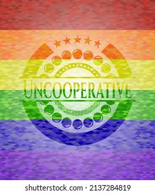 Uncooperative emblem on mosaic background with the colors of the LGBT flag. 