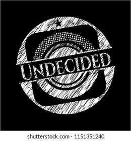 Undecided written with chalkboard texture